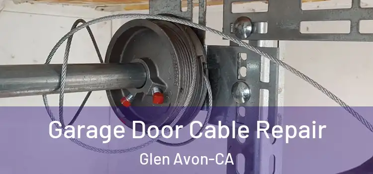 Garage Door Cable Repair Glen Avon-CA